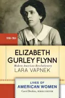 Elizabeth Gurley Flynn : révolutionnaire américaine moderne - Elizabeth Gurley Flynn: Modern American Revolutionary