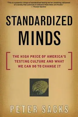 Les esprits standardisés : Le prix élevé de la culture américaine des tests et ce que nous pouvons faire pour la changer - Standardized Minds: The High Price of America's Testing Culture and What We Can Do to Change It