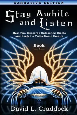 Restez à l'écoute : Livre I Édition narrative : Comment deux Blizzards ont libéré Diablo et forgé un empire - Stay Awhile and Listen: Book I Narrative Edition: How Two Blizzards Unleashed Diablo and Forged an Empire