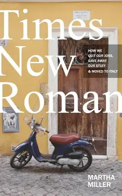 Times New Roman : Comment nous avons quitté nos emplois, donné nos affaires et déménagé en Italie - Times New Roman: How We Quit Our Jobs, Gave Away Our Stuff & Moved to Italy