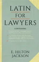 Le latin pour les avocats. Contenant : I : Un cours de latin, avec des maximes et des phrases juridiques comme base d'enseignement II. Une collection de plus de 1000 maximes latines - Latin for Lawyers. Containing: I: A Course in Latin, with Legal Maxims & Phrases as a Basis of Instruction II. A Collection of over 1000 Latin Maxims