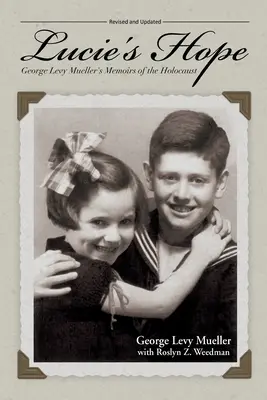 L'espoir de Lucie : les mémoires de George Levy Mueller sur l'Holocauste - Lucie's Hope: George Levy Mueller's Memoirs of the Holocaust