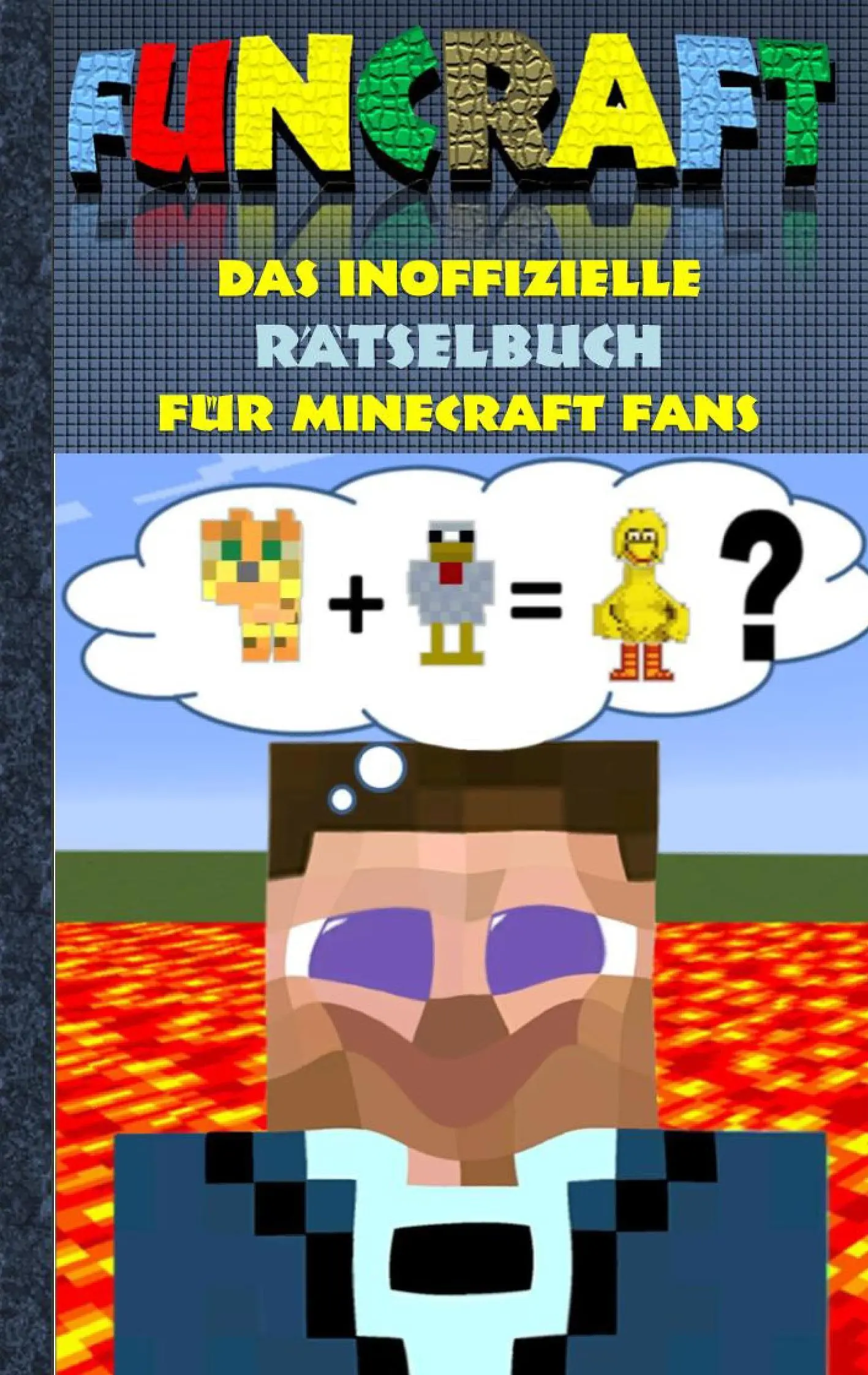 Funcraft - Le livre de devinettes non officiel pour les fans de Minecraft : livre de devinettes partie 1 ; blagues, devinettes, casse-tête, quiz, deviner, jeu, humour, enfants, drôle, rire - Funcraft - Das inoffizielle Rtselbuch fr Minecraft Fans: Rtselbuch Teil 1; Witze, Rtsel, Knobeln, Quiz, raten, Spiel, Humor, Kinder, lustig, lache