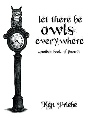 Qu'il y ait des hiboux partout : Un autre livre de poèmes - Let There Be Owls Everywhere: Another Book of Poems