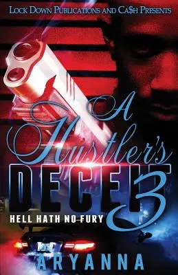 La tromperie d'un arnaqueur 3 : L'enfer n'a pas de fureur - A Hustler's Deceit 3: Hell Hath No Fury