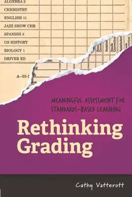 Repenser la notation : Une évaluation pertinente pour un apprentissage basé sur les normes - Rethinking Grading: Meaningful Assessment for Standards-Based Learning