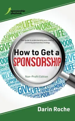 Comment obtenir un parrainage : Édition à but non lucratif - How to Get a Sponsorship: Non-Profit Edition