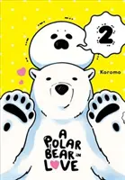 Un ours polaire amoureux, vol. 2 - A Polar Bear in Love, Vol. 2