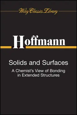 Solides et surfaces : Le point de vue d'un chimiste sur la liaison dans les structures étendues - Solids and Surfaces: A Chemist's View of Bonding in Extended Structures