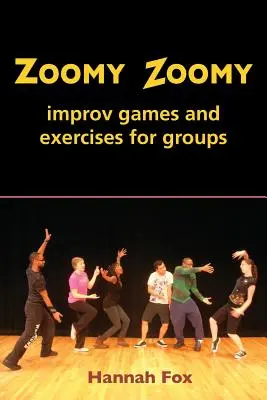 Zoomy Zoomy : jeux et exercices d'improvisation pour les groupes - Zoomy Zoomy: improv games and exercises for groups