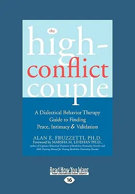 Le couple très conflictuel : Guide de thérapie comportementale dialectique pour trouver la paix et l'intimité (édition à gros caractères) - The High-Conflict Couple: Dialectical Behavior Therapy Guide to Finding Peace, Intimacy (Easyread Large Edition)