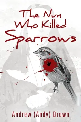 La nonne qui tuait les moineaux - The Nun Who Killed Sparrows