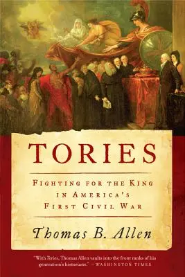 Les Tories : Le combat pour le roi dans la première guerre civile américaine - Tories: Fighting for the King in America's First Civil War