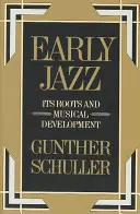 Les débuts du jazz : ses racines et son développement musical - Early Jazz: Its Roots and Musical Development