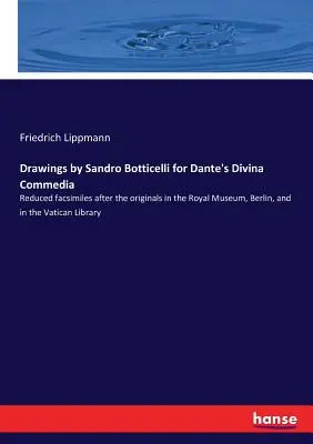 Dessins de Sandro Botticelli pour la Divina Commedia de Dante : fac-similés réduits d'après les originaux du Musée royal de Berlin et de la bibliothèque du Vatican. - Drawings by Sandro Botticelli for Dante's Divina Commedia: Reduced facsimiles after the originals in the Royal Museum, Berlin, and in the Vatican Libr