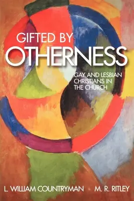 Doués par l'altérité : Les chrétiens gays et lesbiens dans l'Église - Gifted by Otherness: Gay and Lesbian Christians in the Church