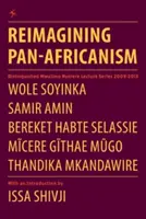 Réimaginer le panafricanisme. Série de conférences Mwalimu Nyerere 2009-2013 - Reimagining Pan-Africanism. Distinguished Mwalimu Nyerere Lecture Series 2009-2013