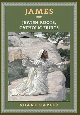 James : Racines juives, fruits catholiques - James: Jewish Roots, Catholic Fruits