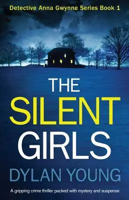 Les filles silencieuses : Les filles silencieuses : un thriller policier captivant, plein de mystère et de suspense - The Silent Girls: A Gripping Crime Thriller Packed with Mystery and Suspense