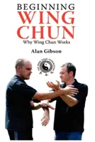 Début du Wing Chun Pourquoi le Wing Chun fonctionne-t-il ? - Beginning Wing Chun Why Wing Chun Works