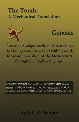 La Torah : Une traduction mécanique - Genèse - The Torah: A Mechanical Translation - Genesis