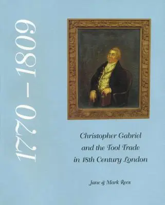 Christopher Gabriel et le commerce des outils dans le Londres du XVIIIe siècle (1770-1809) - Christopher Gabriel and the Tool Trade in 18th Century London 1770-1809