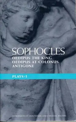 Les pièces de Sophocle : 1 : Œdipe roi ; Œdipe à Colone ; Antigone - Sophocles Plays: 1: Oedipus the King; Oedipus at Colonnus; Antigone