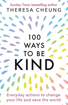 100 façons d'être gentil : Des actions quotidiennes pour changer votre vie et sauver le monde - 100 Ways to Be Kind: Everyday actions to change your life and save the world