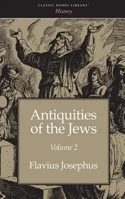 Antiquités des Juifs volume 2 - Antiquities of the Jews Volume 2