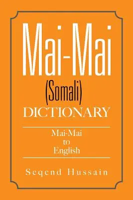 Dictionnaire Mai-Mai (Somali) : Mai-Mai vers l'anglais - Mai-Mai (Somali) Dictionary: Mai-Mai to English