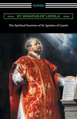 Les exercices spirituels de saint Ignace de Loyola - The Spiritual Exercises of St. Ignatius of Loyola