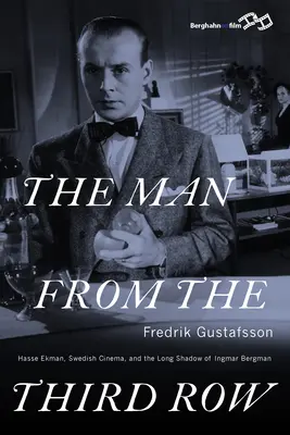 L'homme du troisième rang : Hasse Ekman, le cinéma suédois et la longue ombre d'Ingmar Bergman - The Man from the Third Row: Hasse Ekman, Swedish Cinema and the Long Shadow of Ingmar Bergman