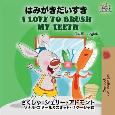 J'aime me brosser les dents : Japonais Anglais - I Love to Brush My Teeth: Japanese English