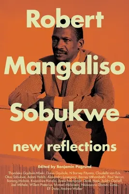 Robert Mangaliso Sobukwe : Nouvelles réflexions - Robert Mangaliso Sobukwe: New Reflections