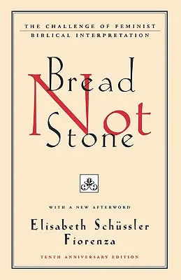 Du pain et des pierres : Le défi de l'interprétation biblique féministe - Bread Not Stone: The Challenge of Feminist Biblical Interpretation