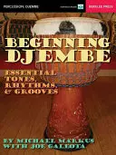 Le Djembé : tons, rythmes et grooves essentiels - Beginning Djembe: Essential Tones, Rhythms & Grooves