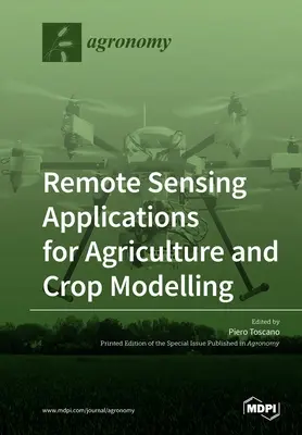 Applications de la télédétection pour l'agriculture et la modélisation des cultures - Remote Sensing Applications for Agriculture and Crop Modelling