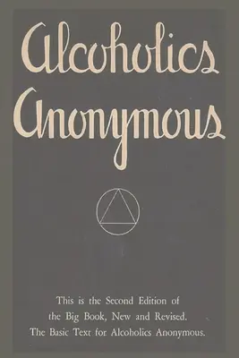 Alcooliques anonymes : Deuxième édition du Grand Livre, nouveau et révisé. Le texte de base des Alcooliques anonymes - Alcoholics Anonymous: Second Edition of the Big Book, New and Revised. The Basic Text for Alcoholics Anonymous