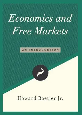 L'économie et les marchés libres : Une introduction - Economics and Free Markets: An Introduction