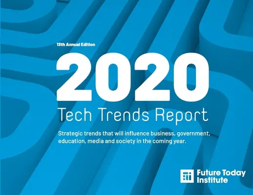 2020 Tech Trend Report : Tendances stratégiques qui influenceront les entreprises, les gouvernements, l'éducation, les médias et la société au cours de l'année à venir - 2020 Tech Trend Report: Strategic trends that will influence business, government, education, media and society in the coming year