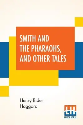 Smith et les pharaons, et autres contes - Smith And The Pharaohs, And Other Tales