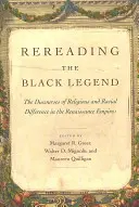 Relire la légende noire : Les discours de la différence religieuse et raciale dans les empires de la Renaissance - Rereading the Black Legend: The Discourses of Religious and Racial Difference in the Renaissance Empires