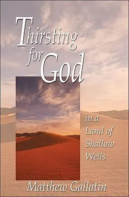 La soif de Dieu : Au pays des puits peu profonds - Thirsting for God: In a Land of Shallow Wells