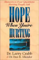 L'espoir quand on souffre : Les réponses aux quatre questions que se posent les personnes blessées - Hope When You're Hurting: Answers to Four Questions Hurting People Ask