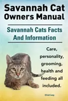 Manuel du propriétaire d'un chat Savannah. Faits et informations sur les chats Savannah. Soins, personnalité, toilettage, santé et alimentation du chat Savannah. - Savannah Cat Owners Manual. Savannah Cats Facts and Information. Savannah Cat Care, Personality, Grooming, Health and Feeding All Included.