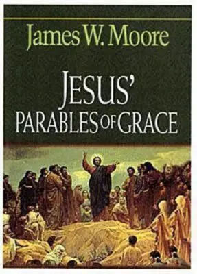 Les paraboles de la grâce de Jésus - Jesus' Parables of Grace