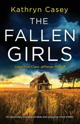 Les filles déchues : Un thriller policier absolument incontournable et captivant. - The Fallen Girls: An absolutely unputdownable and gripping crime thriller