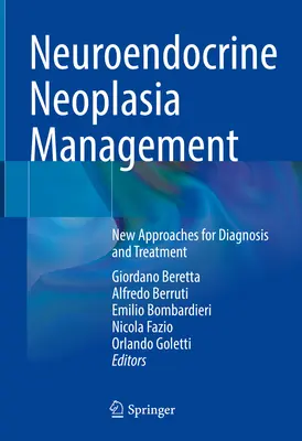 Gestion des néoplasies neuroendocrines : Nouvelles approches pour le diagnostic et le traitement - Neuroendocrine Neoplasia Management: New Approaches for Diagnosis and Treatment