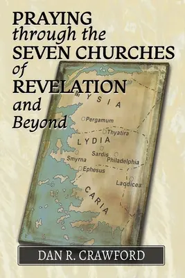 Prier à travers les sept églises de l'Apocalypse et au-delà - Praying Through the Seven Churches of Revelation and Beyond