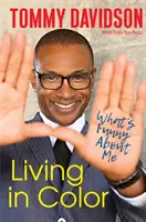 Living in Color : What's Funny about Me : Histoires de Living Color, de la culture pop et de la scène comique des années 80 et 90 - Living in Color: What's Funny about Me: Stories from in Living Color, Pop Culture, and the Stand-Up Comedy Scene of the 80s & 90s